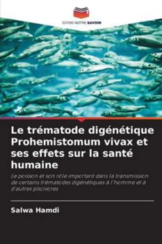 Paperback Le trématode digénétique Prohemistomum vivax et ses effets sur la santé humaine [French] Book