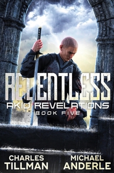 Relentless - Book #5 of the Akio Revelations