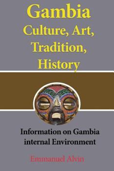 Paperback Gambia Culture, Art, Tradition, History: Information on Gambia internal Environment Book