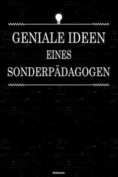 Geniale Ideen eines Sonderpädagogen Notizbuch: Sonderpädagoge Journal DIN A5 liniert 120 Seiten Geschenk (German Edition)
