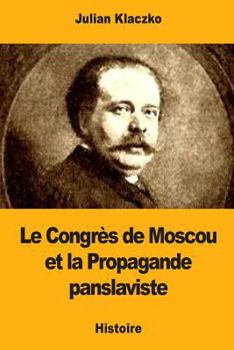 Paperback Le Congrès de Moscou et la Propagande panslaviste [French] Book