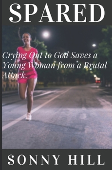 Paperback Spared: Crying out to God Saves a Young Woman from Near Death Book