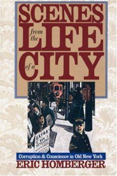 Paperback Scenes from the Life of a City: Corruption and Conscience in Old New York Book
