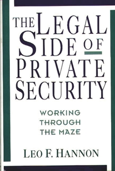 Hardcover The Legal Side of Private Security: Working Through the Maze Book