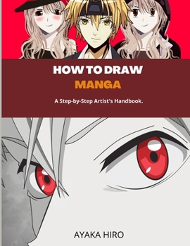 Paperback How to Draw Manga: A Step-by-Step Artist's Handbook. Book