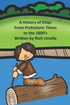 A History of Ships From Prehistoric Times to the 1800’s