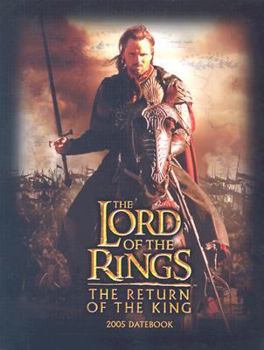 Calendar The Lord Of The Rings/The Return Of The King: 2005 Datebook Book