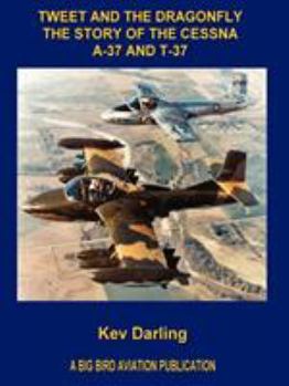 Paperback Tweet and the Dragonfly the Story of the Cessna A-37 and T-37 Book