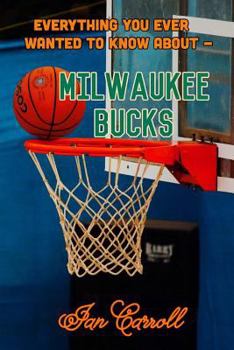 Paperback Everything You Ever Wanted to Know About Milwaukee Bucks Book