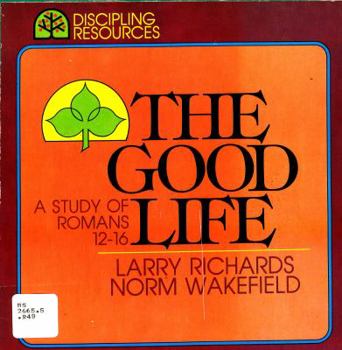 Paperback The good life: A study of Romans 12-16 (Discipling resources) Book