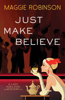 Just Make Believe - Book #3 of the Lady Adelaide Mystery