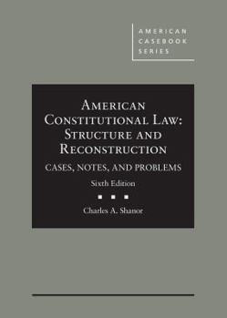 Hardcover American Constitutional Law: Structure and Reconstruction, Cases, Notes, and Problems (American Casebook Series) Book