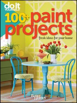 Paperback Do It Yourself 100+ Paint Projects: Fresh Ideas for Your Home Book