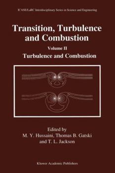 Transition, Turbulence and Combustion: Volume I: Transition Volume II: Turbulence and Combustion (ICASE/LaRC Interdisciplinary Series in Science and Engineering) - Book  of the Transition, Turbulence and Combustion #II