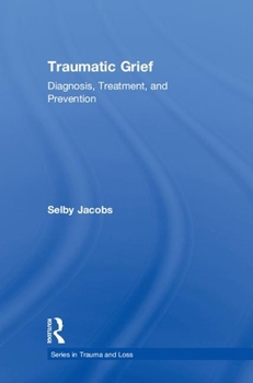 Paperback Traumatic Grief: Diagnosis, Treatment, and Prevention Book