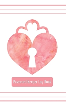 Paperback Password Keeper Log Book: A Premium Logbook To Track Internet Usernames and Passwords - White, Pink/Heart Key Book