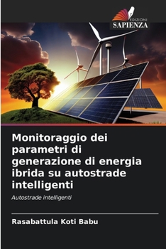 Monitoraggio dei parametri di generazione di energia ibrida su autostrade intelligenti (Italian Edition)