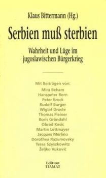 Hardcover Serbien Muss Sterbien: Wahrheit Und Luge Im Jugoslawischen Burgerkrieg Book