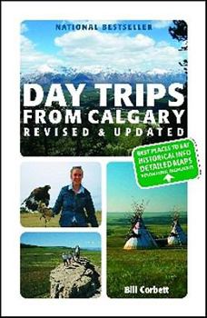 Paperback Day Trips from Calgary: 3rd Edition (Revised and Updated) Book