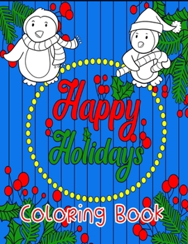 Paperback Happy Holidays Coloring Book: A Fun Christmas Themed Book With 2 Coloring Difficulties. Book
