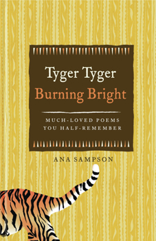 Hardcover Tyger Tyger Burning Bright: Much-Loved Poems You Half-Remember Book