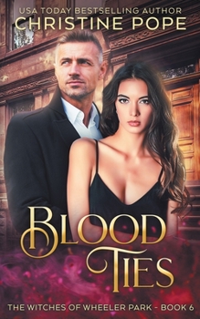 Blood Ties - Book #6 of the Witches of Wheeler Park