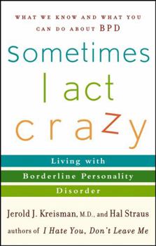 Paperback Sometimes I Act Crazy: Living with Borderline Personality Disorder Book