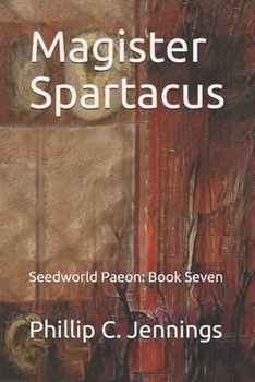 Paperback Magister Spartacus: Seedworld Paeon: Book Seven Book