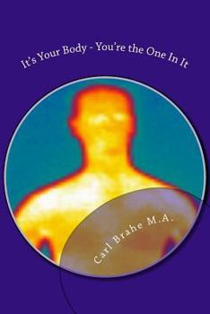 Paperback It's Your Body - You're the One In It: Take Control of Your Own Health and Heali Book