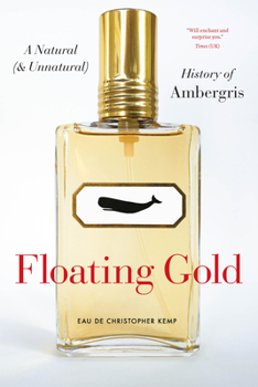 Paperback Floating Gold: A Natural (and Unnatural) History of Ambergris Book