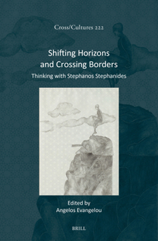 Hardcover Shifting Horizons and Crossing Borders: Thinking with Stephanos Stephanides Book