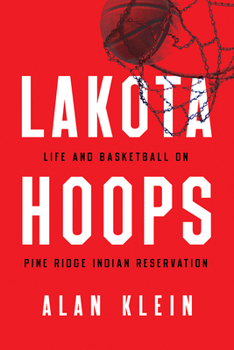 Paperback Lakota Hoops: Life and Basketball on Pine Ridge Indian Reservation Book