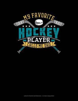 Paperback My Favorite Hockey Player Calls Me Dad: Graph Paper Notebook - 1/2 Inch Squares Book