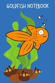 Paperback Goldfish Notebook: Ideal Kid-Friendly Daily GoldFish Keeper Tracker For All Your Fishes' Needs. Great For Logging Water Testing, Water Ch Book