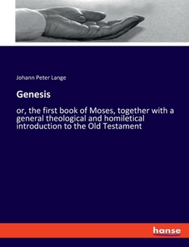 Paperback Genesis: or, the first book of Moses, together with a general theological and homiletical introduction to the Old Testament Book