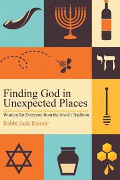 Paperback Finding God in Unexpected Places: Wisdom for Everyone from the Jewish Tradition Book