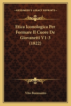 Paperback Etica Iconologica Per Formare Il Cuore De Giovanetti V1-3 (1822) [Italian] Book