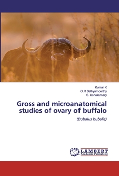 Paperback Gross and microanatomical studies of ovary of buffalo Book
