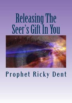 Paperback Releasing The Seer's Gift In You: (Unlocking The How To) Book