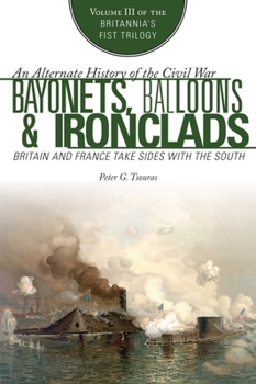 Hardcover Bayonets, Balloons & Ironclads: Britain and France Take Sides with the South Book