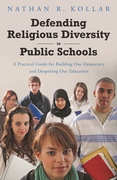 Hardcover Defending Religious Diversity in Public Schools: A Practical Guide for Building Our Democracy and Deepening Our Education Book