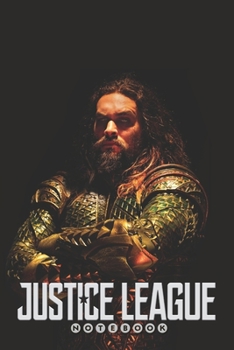 JUSTICE LEAGUE Notebook: Organize Notes, Ideas, Follow Up, Project Management, 6" x 9" (15.24 x 22.86 cm) - 110 Pages - Durable Soft Cover - Line