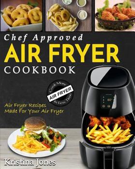 Paperback Air Fryer Cookbook: Chef Approved Air Fryer Recipes Made for Your Air Fryer - Cook More in Less Time Book