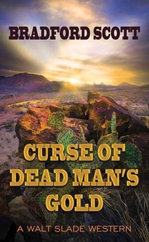 Curse of Dead Man's Gold: A Walt Slade Western