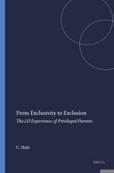 Paperback From Exclusivity to Exclusion: The LD Experience of Privileged Parents Book