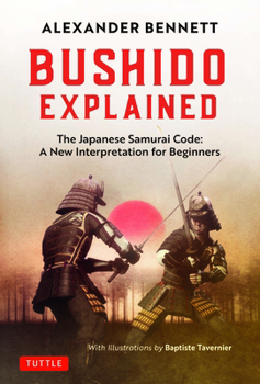 Hardcover Bushido Explained: The Japanese Samurai Code: A New Interpretation for Beginners Book