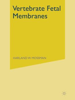 Paperback Vertebrate Fetal Membranes: Comparative Ontogeny and Morphology; Evolution; Phylogenetic Significance; Basic Functions; Research Opportunities Book