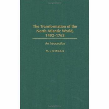 Hardcover The Transformation of the North Atlantic World, 1492-1763: An Introduction Book