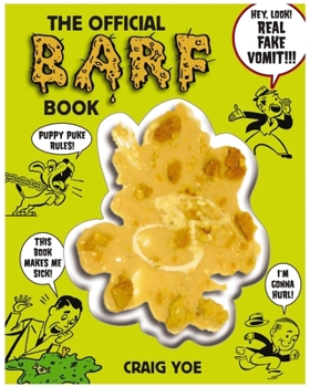 Hardcover The Official Barf Book: A Gross Compendium of All Things Vomit [With Fake Vomit] Book