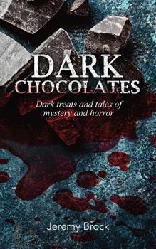 Paperback Dark Chocolates: Dark treats and tales of mystery and horror Book